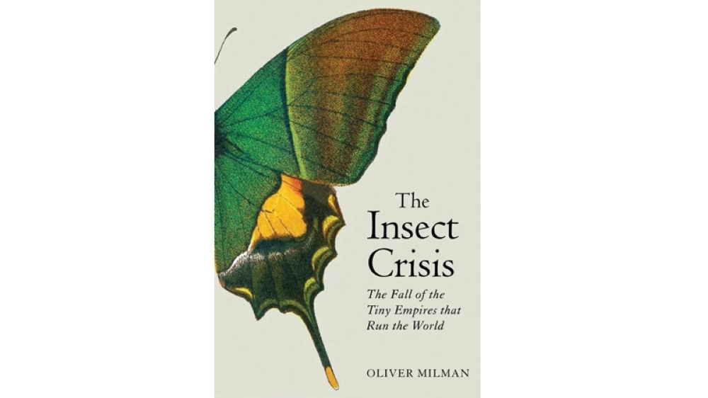 The Insect Crisi By Oliver Milman - Oman Observer